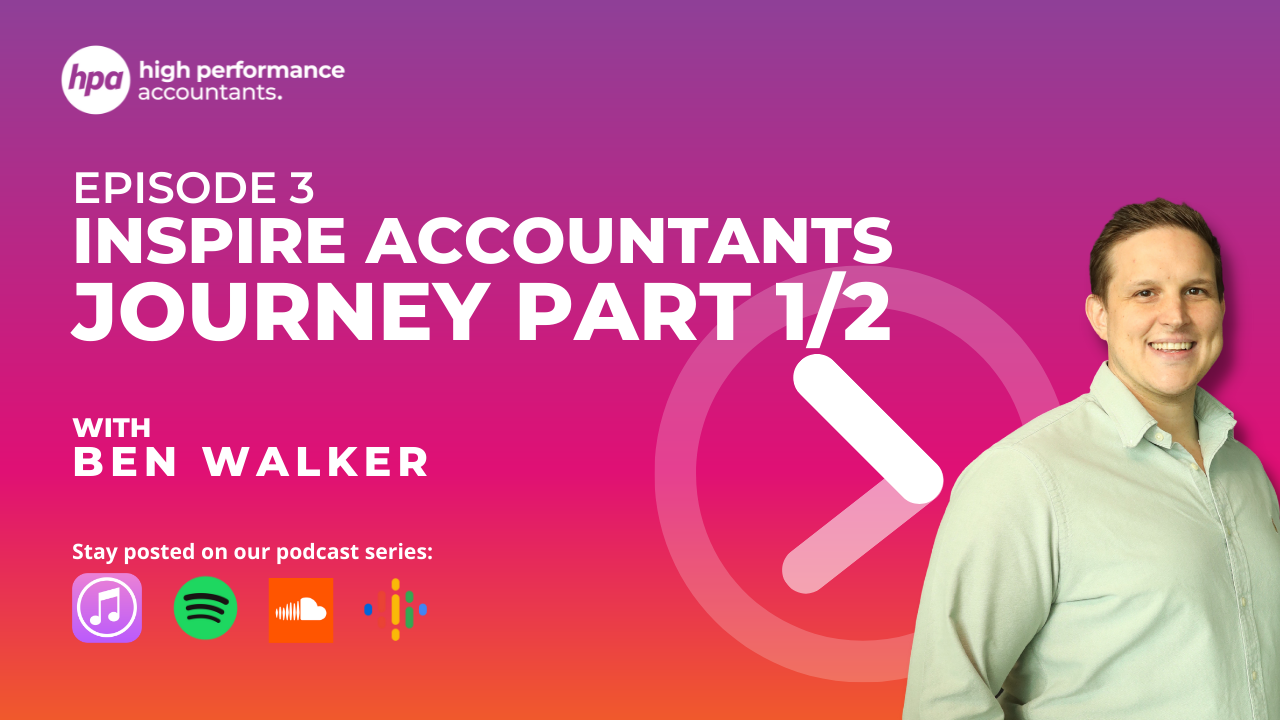 Ben Walker From Inspire Accountants Journey Part 1 of 2 Podcast